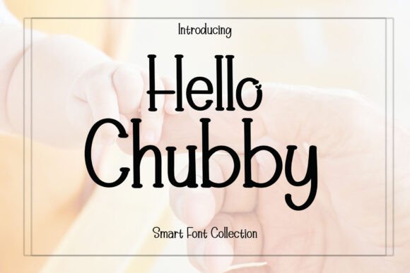 Hello Chubby: A Handwritten Display Font for Handmade Products