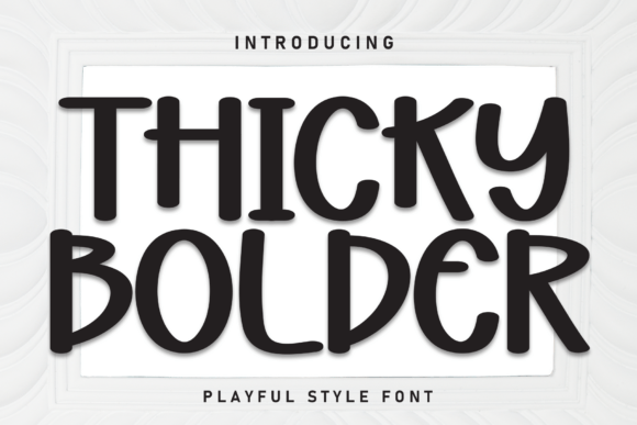 Thicky Bolder: A Display Font That Makes Your Handmade Products Pop